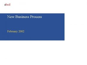 abcd New Business Process February 2002 UBS Warburg