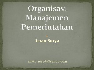 Organisasi Manajemen Pemerintahan Iman Surya im 4 nsury