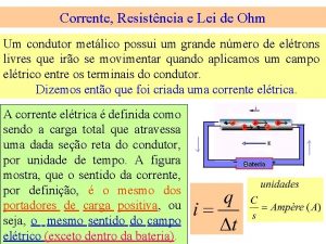 Corrente Resistncia e Lei de Ohm Um condutor