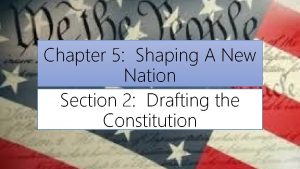 Chapter 5 Shaping A New Nation Section 2