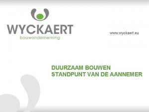 www wyckaert eu DUURZAAM BOUWEN STANDPUNT VAN DE