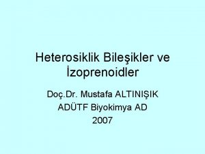 Heterosiklik Bileikler ve zoprenoidler Do Dr Mustafa ALTINIIK