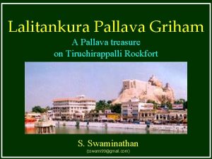 Lalitankura Pallava Griham A Pallava treasure on Tiruchirappalli