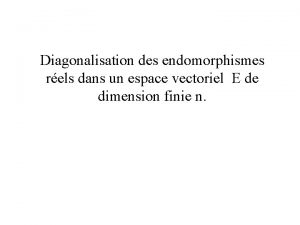 Diagonalisation des endomorphismes rels dans un espace vectoriel