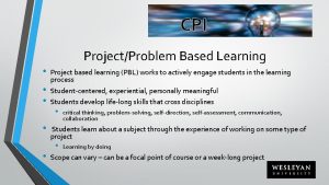 CPI ProjectProblem Based Learning Project based learning PBL