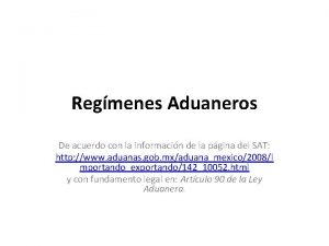 Regmenes Aduaneros De acuerdo con la informacin de