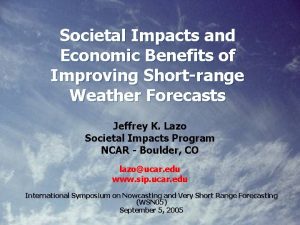 Societal Impacts and Economic Benefits of Improving Shortrange