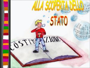 LA COSTITUZIONE la legge fondamentale di uno Stato