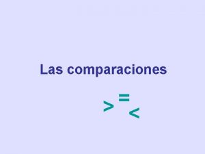 Comparaciones Comparaciones