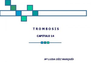 TROMBOSIS CAPITULO 14 M LUISA DEZ MARQUS TROMBOSIS