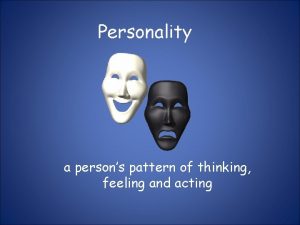 Personality a persons pattern of thinking feeling and