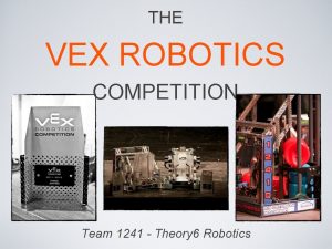 THE VEX ROBOTICS COMPETITION Team 1241 Theory 6