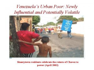 Venezuelas Urban Poor Newly Influential and Potentially Volatile