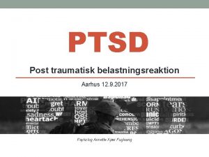 PTSD Post traumatisk belastningsreaktion Aarhus 12 9 2017