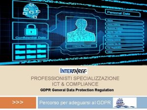 PROFESSIONISTI SPECIALIZZAZIONE ICT COMPLIANCE GDPR General Data Protection