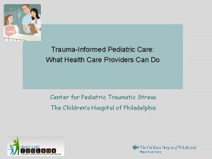 TraumaInformed Pediatric Care What Health Care Providers Can