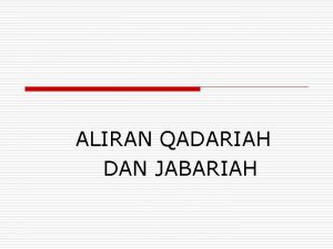 ALIRAN QADARIAH DAN JABARIAH ASAL USUL o Qadariah