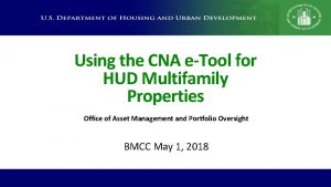 Using the CNA eTool for HUD Multifamily Properties