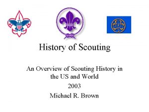 History of Scouting An Overview of Scouting History