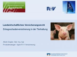 Landwirtschaftliches Versicherungsrecht Ertragsschadenversicherung in der Tierhaltung Albert Ziegler