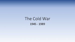 The Cold War 1945 1989 Early actions that