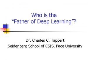 Who is the father of deep learning?