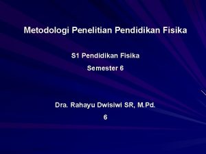 Metodologi Penelitian Pendidikan Fisika S 1 Pendidikan Fisika