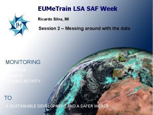 EUMe Train LSA SAF Week Ricardo Silva IM