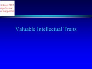 Valuable intellectual traits Valuable intellectual traits