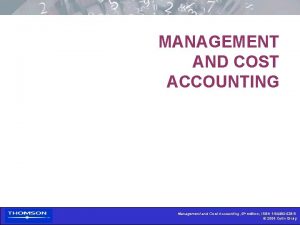MANAGEMENT AND COST ACCOUNTING Management and Cost Accounting MANAGEMENT AND COST ACCOUNTING Management and Cost Accounting