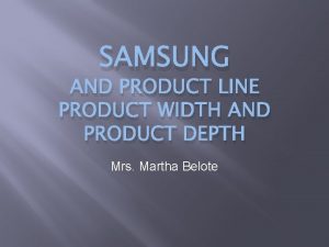 SAMSUNG AND PRODUCT LINE PRODUCT WIDTH AND PRODUCT SAMSUNG AND PRODUCT LINE PRODUCT WIDTH AND PRODUCT