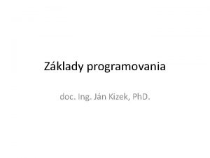 Zklady programovania doc Ing Jn Kizek Ph D