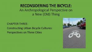 RECONSIDERING THE BICYCLE An Anthropological Perspective on a