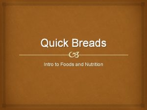 Quick Breads Intro to Foods and Nutrition Quick