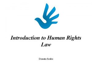 Introduction to Human Rights Law Donata Szabo Can