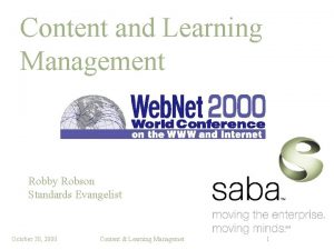 Content and Learning Management Robby Robson Standards Evangelist