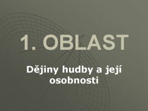 1 OBLAST Djiny hudby a jej osobnosti Starovk