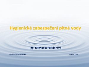 Hygienick zabezpeen pitn vody Ing Michaela Polidarov m