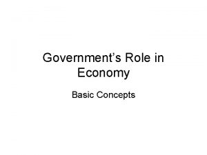 Governments Role in Economy Basic Concepts Government organizations