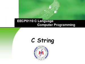 EECP 0110 C Language Computer Programming C String