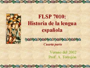 FLSP 7010 Historia de la lengua espaola Cuarta