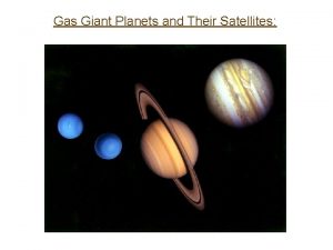 Gas Giant Planets and Their Satellites Jovian Planets