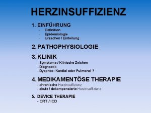 HERZINSUFFIZIENZ 1 EINFHRUNG Definition Epidemiologie Ursachen Einteilung 2