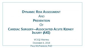 DYNAMIC RISK ASSESSMENT AND PREVENTION OF CARDIAC SURGERYASSOCIATED