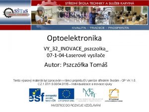 Optoelektronika VY32INOVACEpszczolka 07 1 04 Laserov vyslae Autor