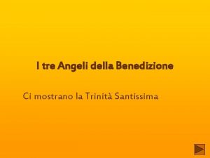 I tre Angeli della Benedizione Ci mostrano la