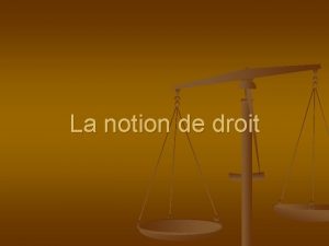 La notion de droit 1 Le rle du