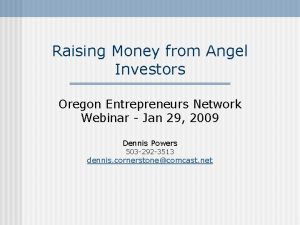 Raising Money from Angel Investors Oregon Entrepreneurs Network