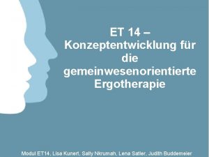 ET 14 Konzeptentwicklung fr die gemeinwesenorientierte Ergotherapie Modul