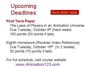 Upcoming Deadlines Have clicker ready First Term Paper